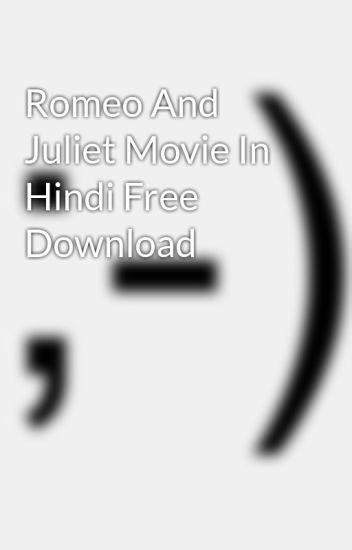 Romeo and juliet movie free download